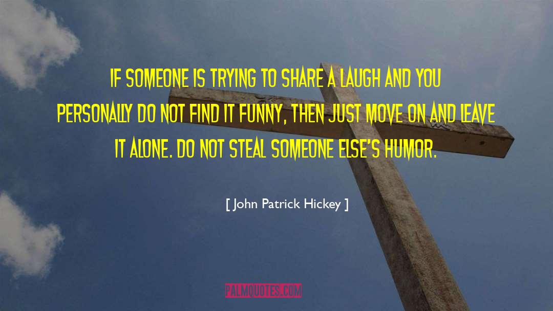 Just Move On quotes by John Patrick Hickey