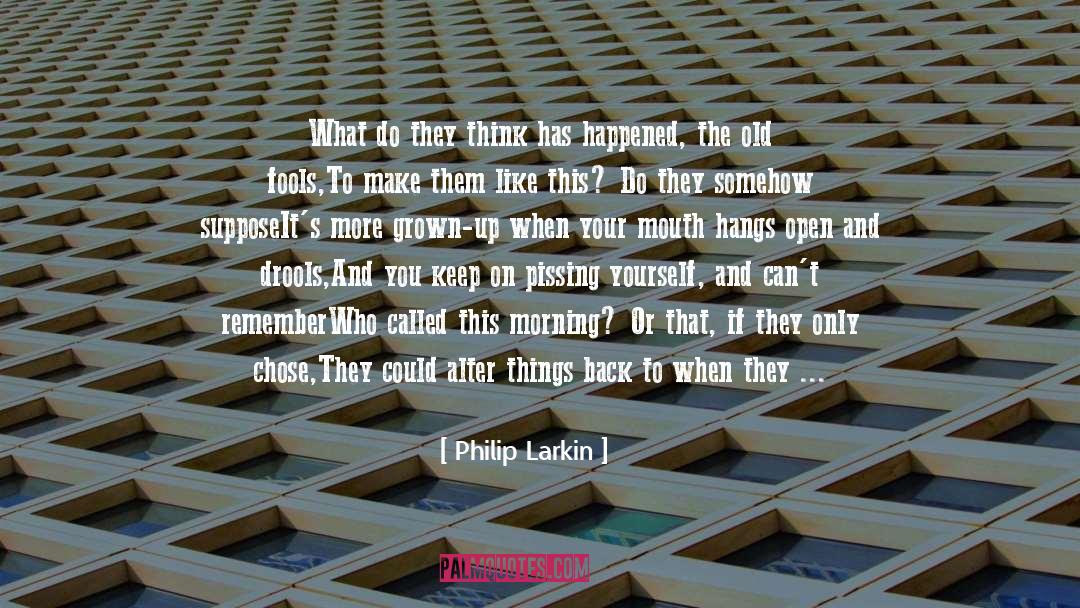 Just Move On quotes by Philip Larkin