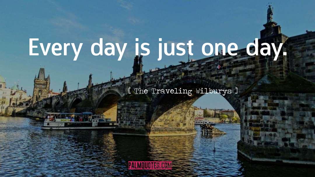Just One Day quotes by The Traveling Wilburys