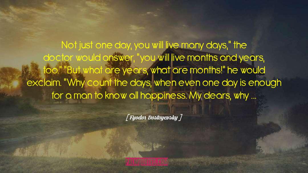 Just One Day quotes by Fyodor Dostoyevsky