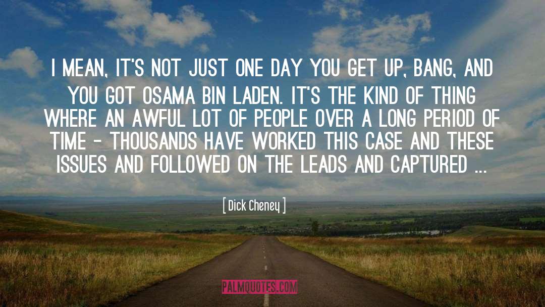 Just One Day quotes by Dick Cheney