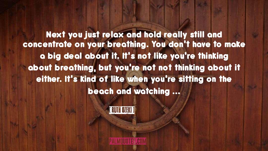 Just Relax quotes by Ruth Ozeki
