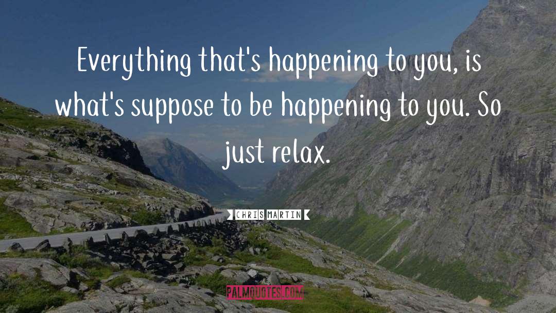 Just Relax quotes by Chris Martin