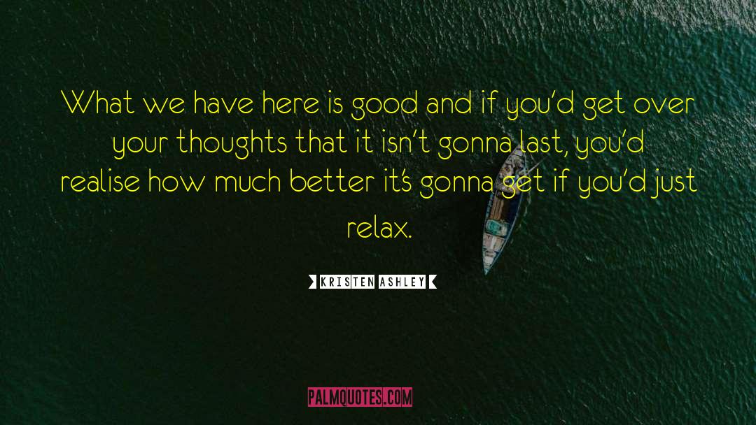Just Relax quotes by Kristen Ashley