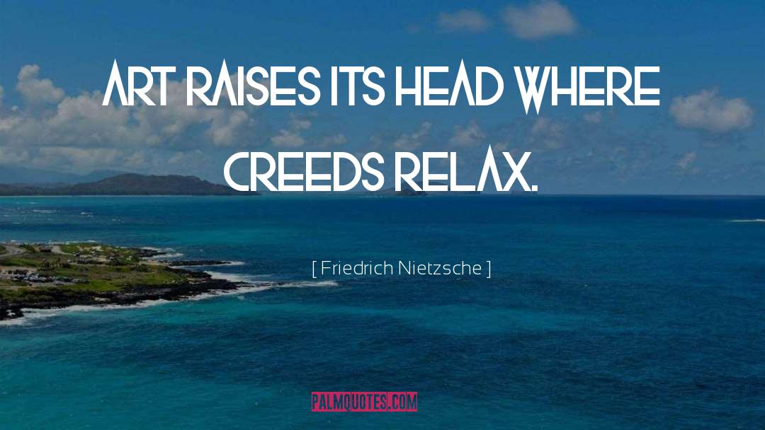 Just Relax quotes by Friedrich Nietzsche