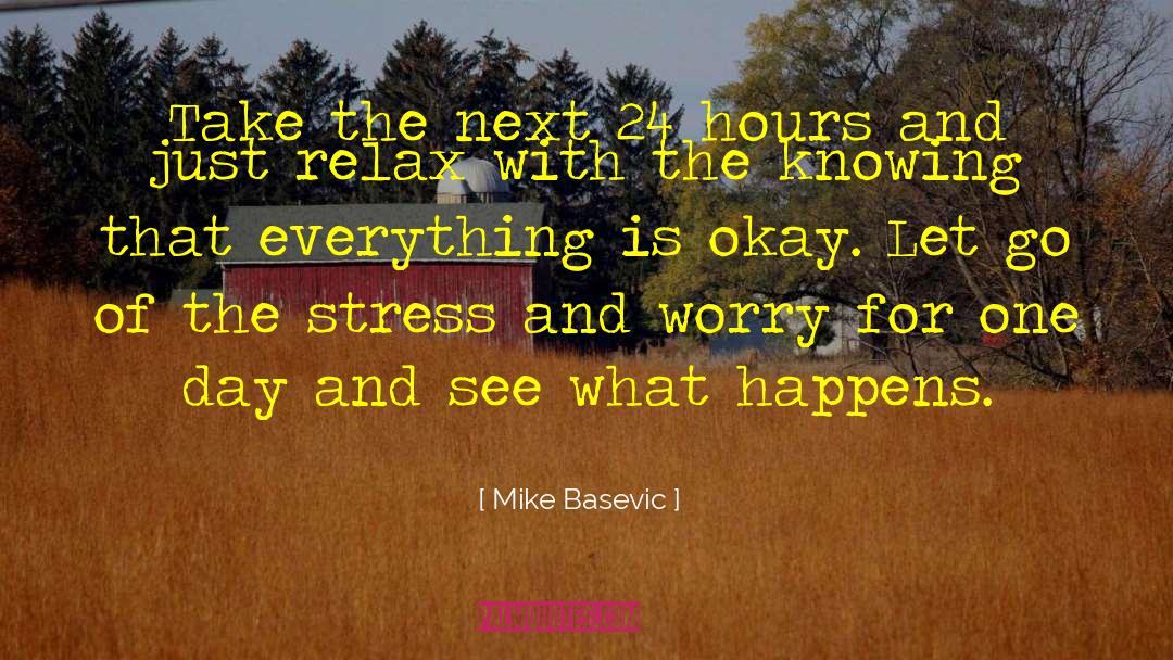 Just Relax quotes by Mike Basevic