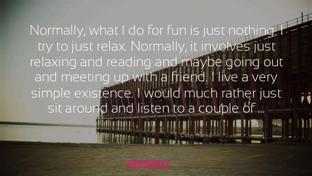 Just Relax quotes by Colin Hanks