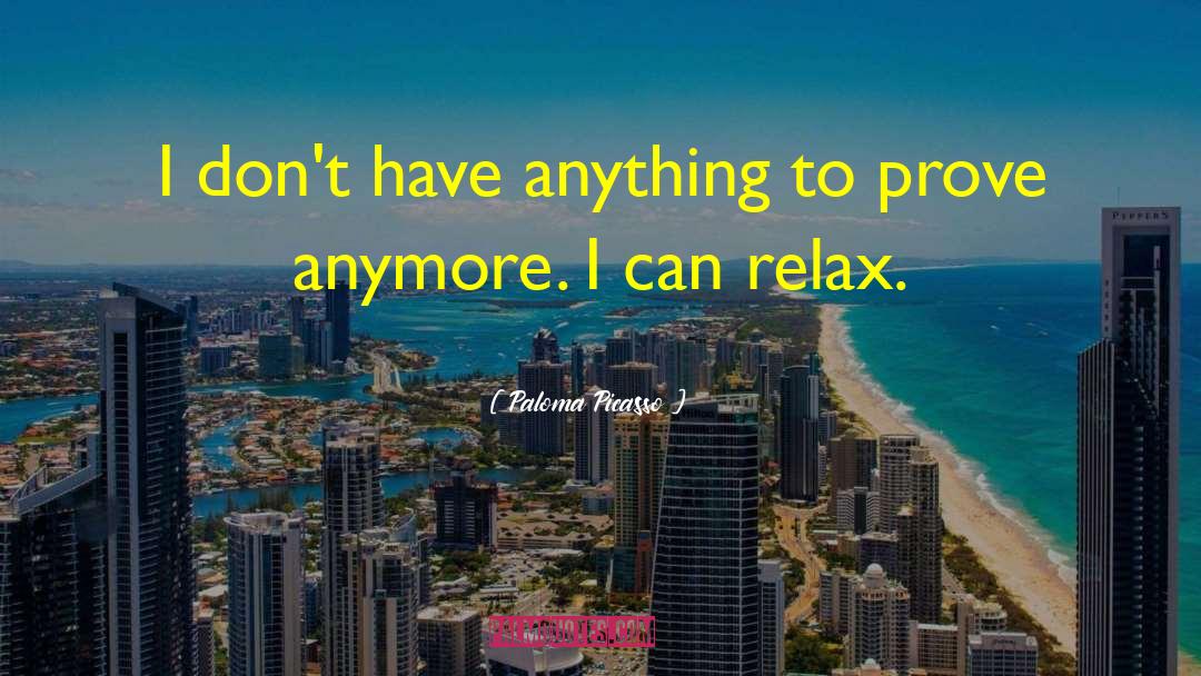 Just Relax quotes by Paloma Picasso