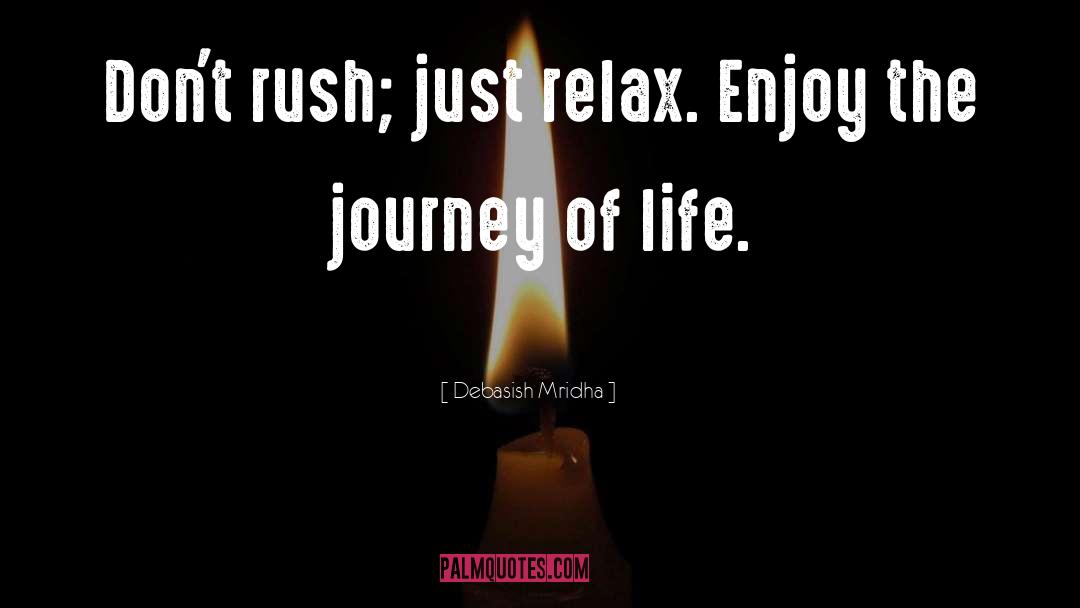 Just Relax quotes by Debasish Mridha