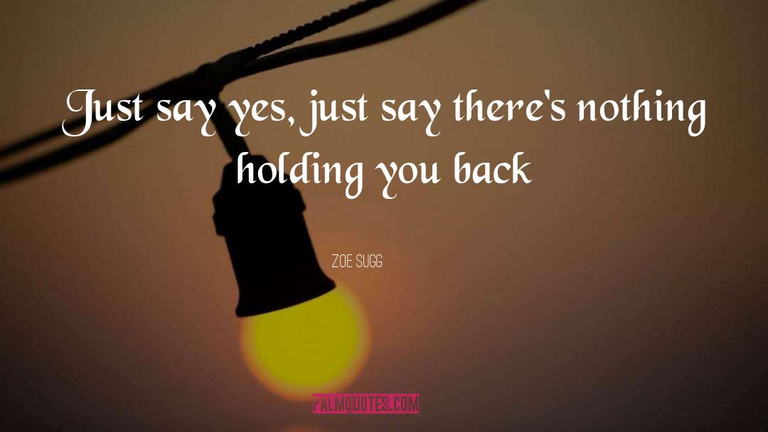 Just Say Yes quotes by Zoe Sugg
