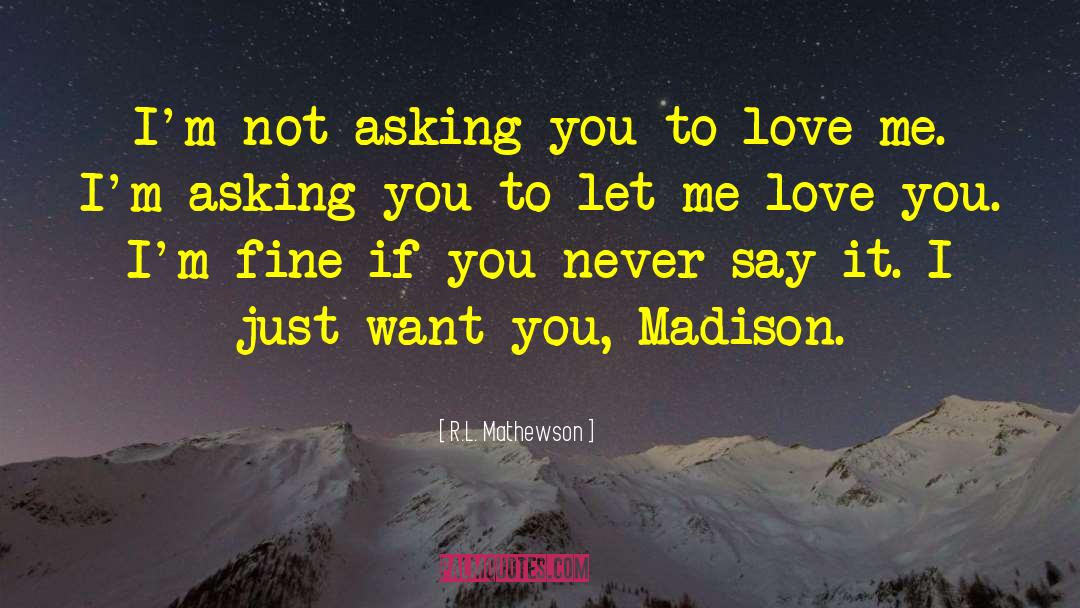 Just Say Yes quotes by R.L. Mathewson