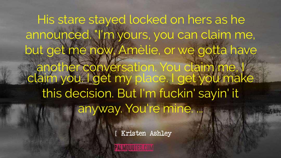 Just Sayin quotes by Kristen Ashley