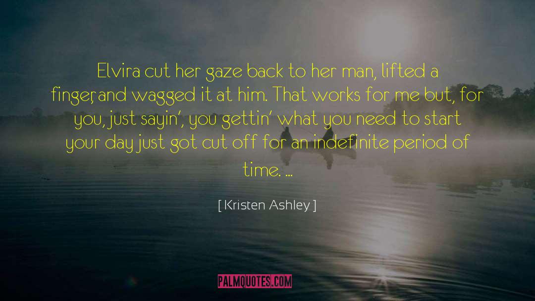 Just Sayin quotes by Kristen Ashley