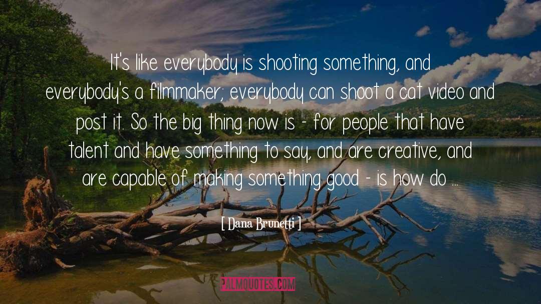 Just Shoot quotes by Dana Brunetti