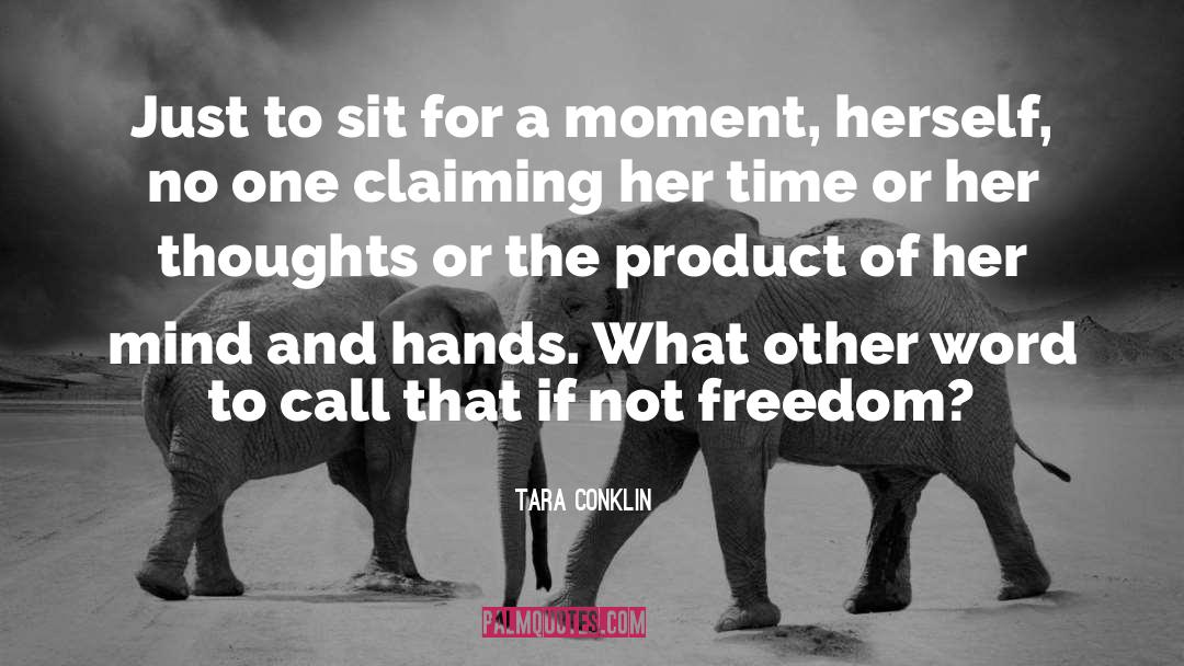 Just Sit And Be quotes by Tara Conklin