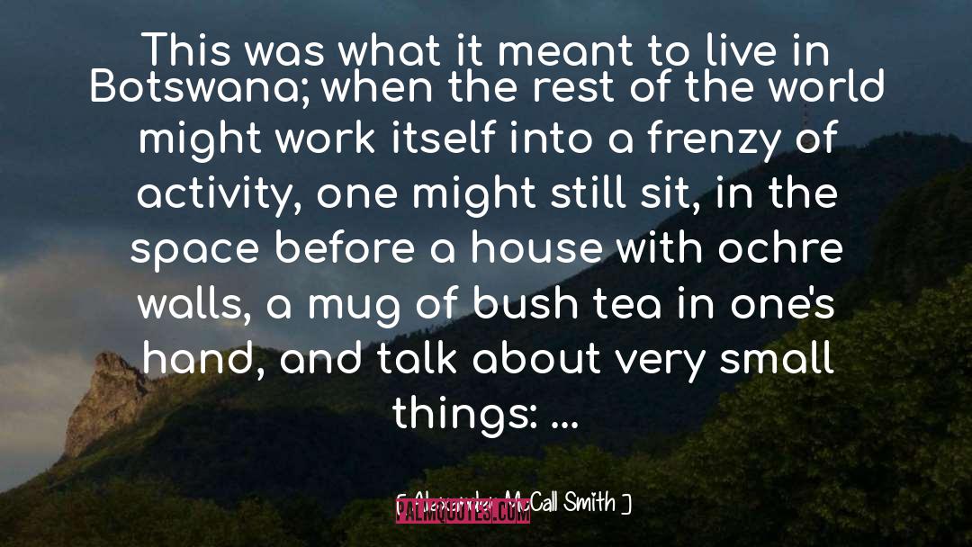 Just Sit And Be quotes by Alexander McCall Smith