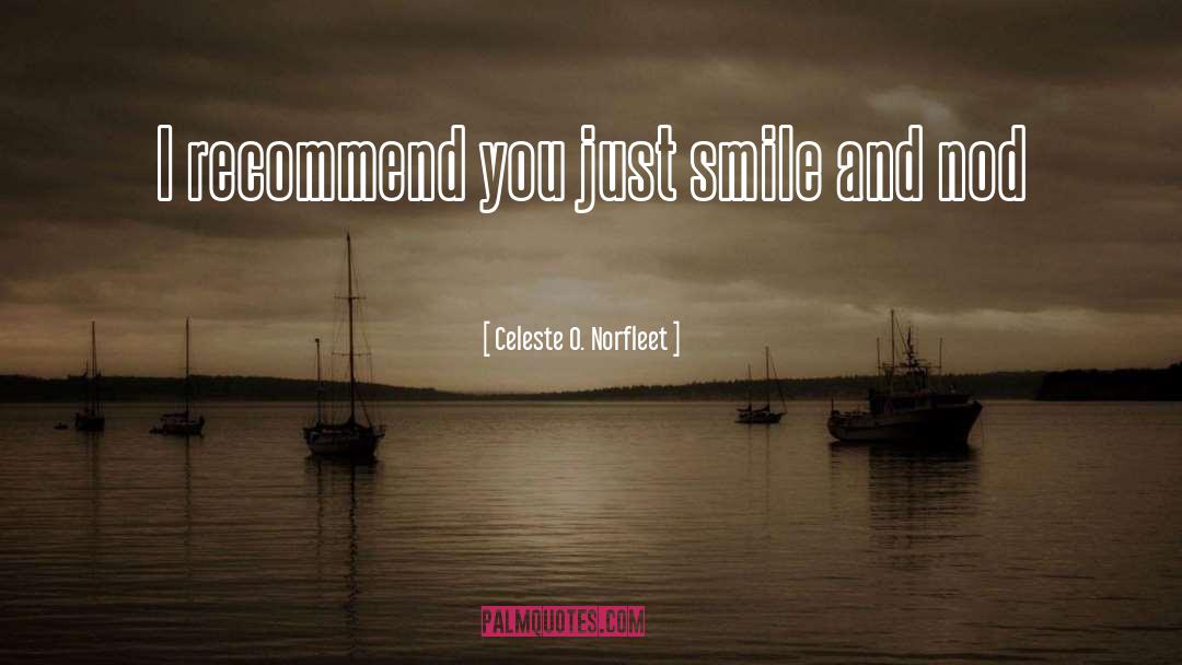 Just Smile quotes by Celeste O. Norfleet