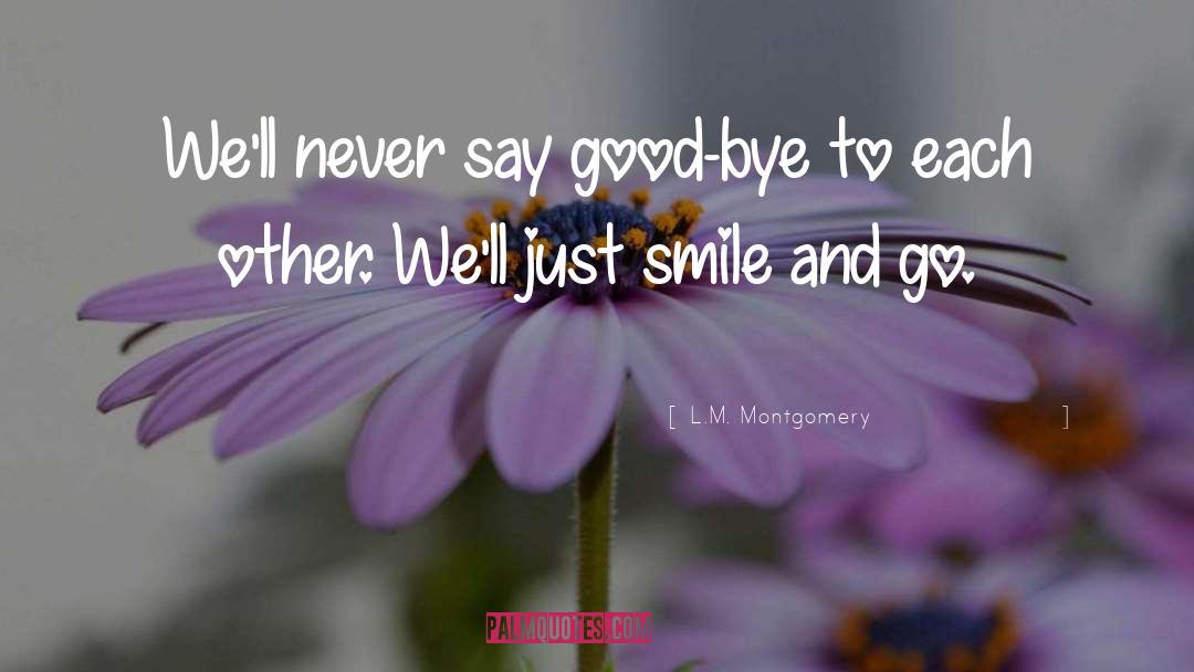 Just Smile quotes by L.M. Montgomery