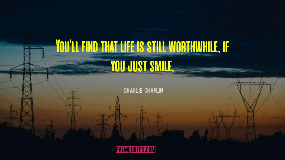Just Smile quotes by Charlie Chaplin