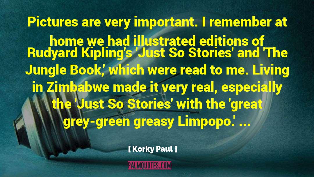 Just So Stories quotes by Korky Paul
