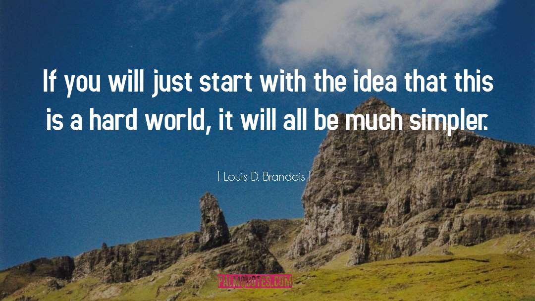 Just Start quotes by Louis D. Brandeis