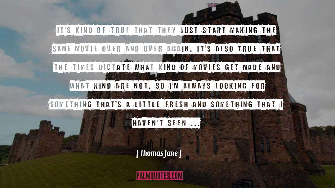 Just Start quotes by Thomas Jane
