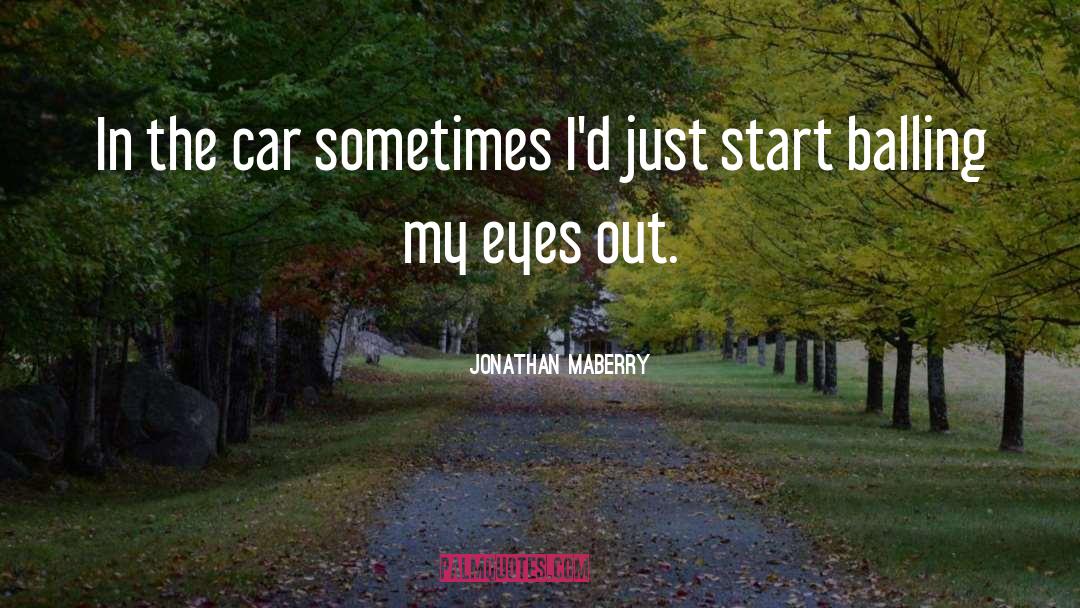 Just Start quotes by Jonathan Maberry