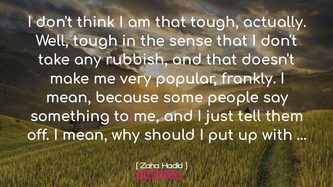 Just Tell quotes by Zaha Hadid