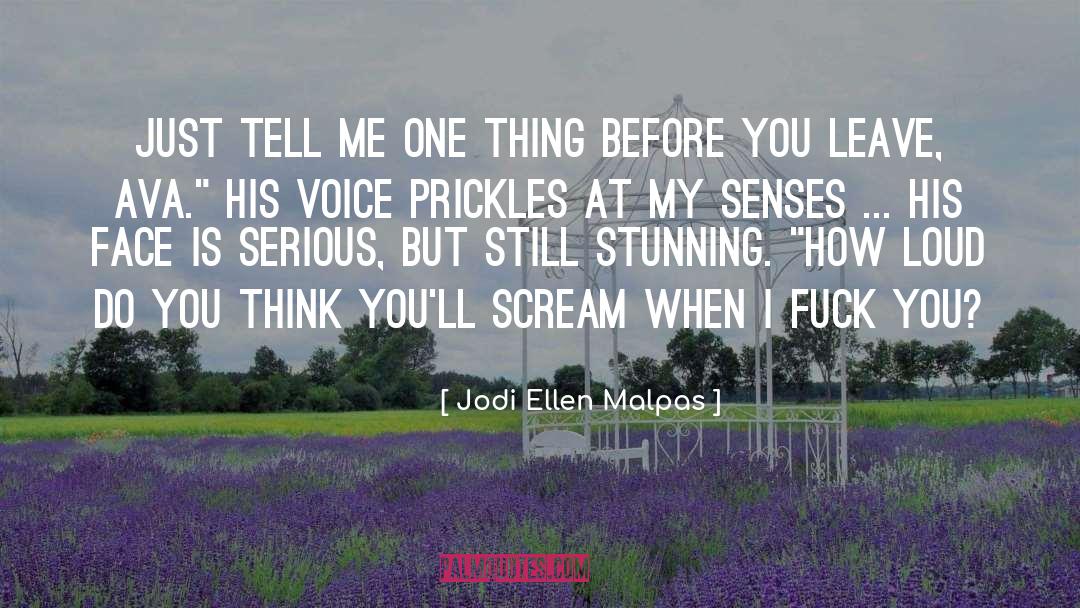 Just Tell quotes by Jodi Ellen Malpas