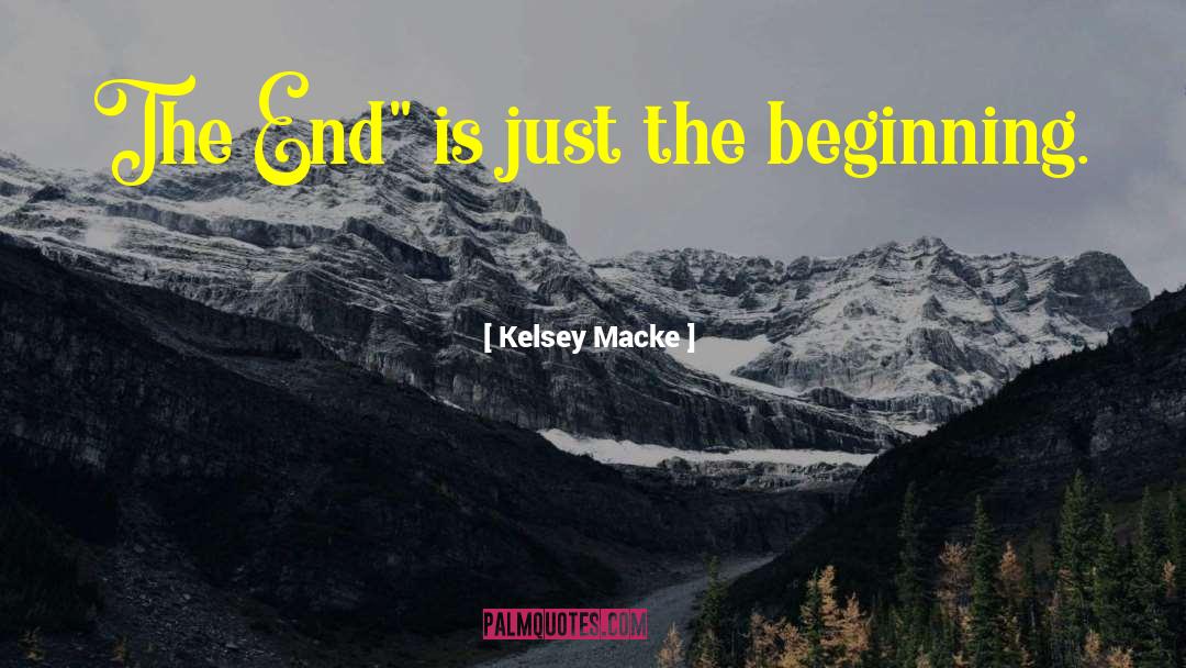 Just The Beginning quotes by Kelsey Macke