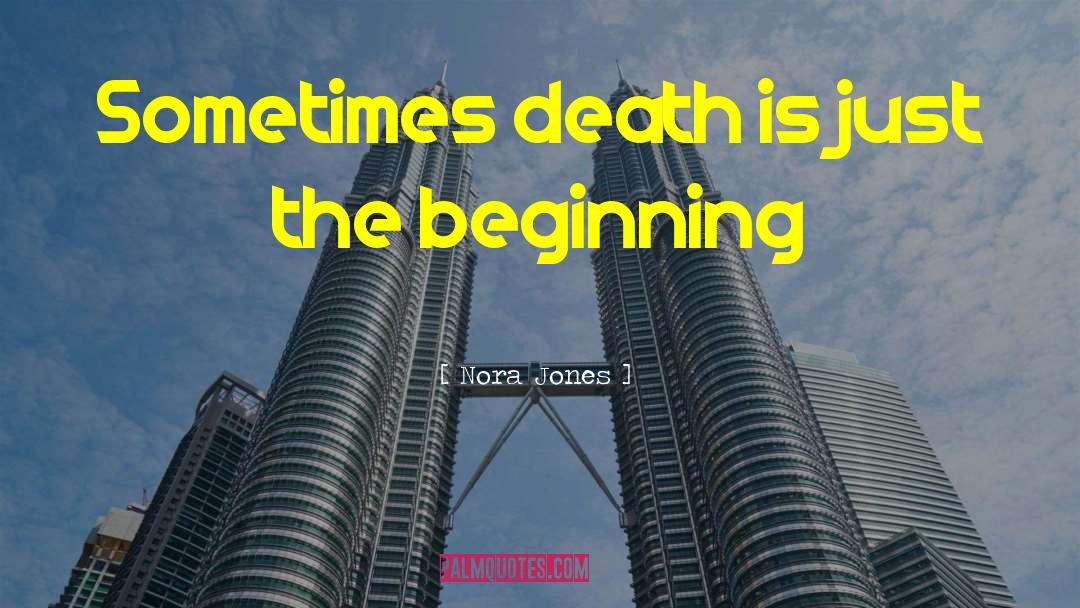 Just The Beginning quotes by Nora Jones