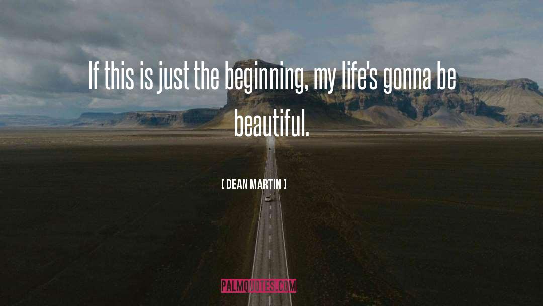 Just The Beginning quotes by Dean Martin