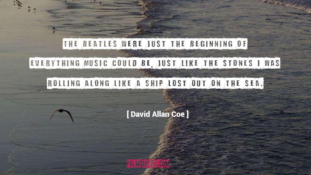 Just The Beginning quotes by David Allan Coe