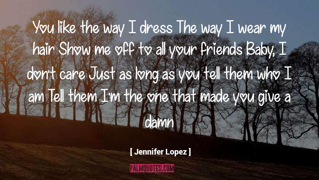 Just The Way I Feel quotes by Jennifer Lopez