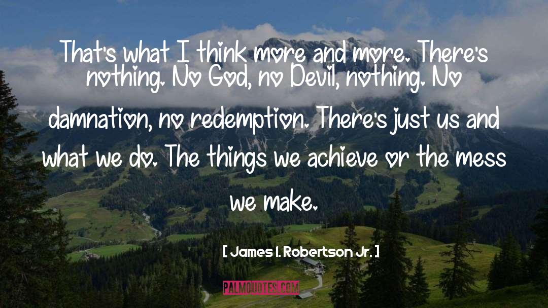 Just Us quotes by James I. Robertson Jr.