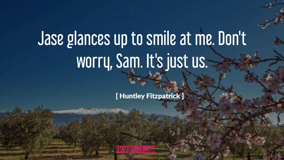 Just Us quotes by Huntley Fitzpatrick