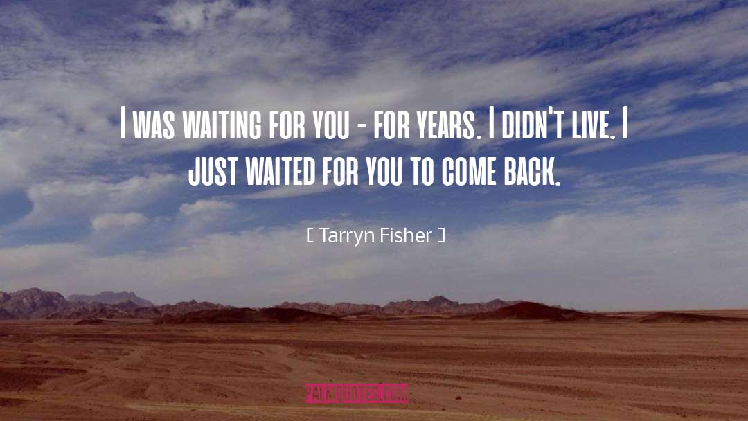 Just Waiting quotes by Tarryn Fisher