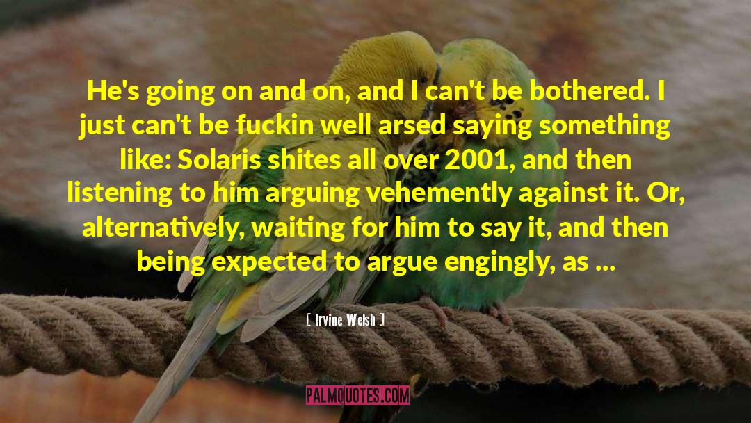 Just Waiting quotes by Irvine Welsh