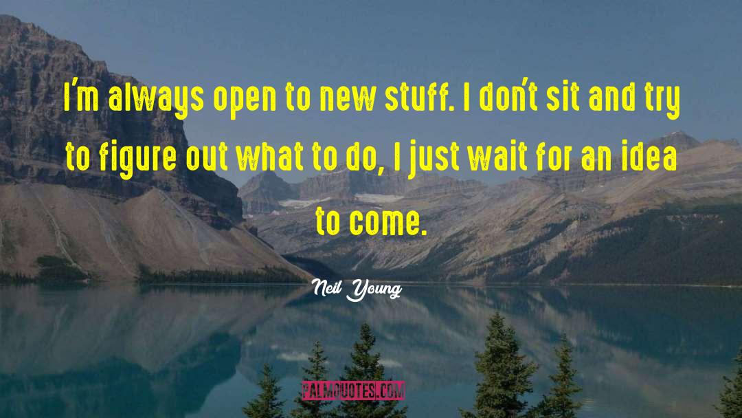 Just Waiting quotes by Neil Young