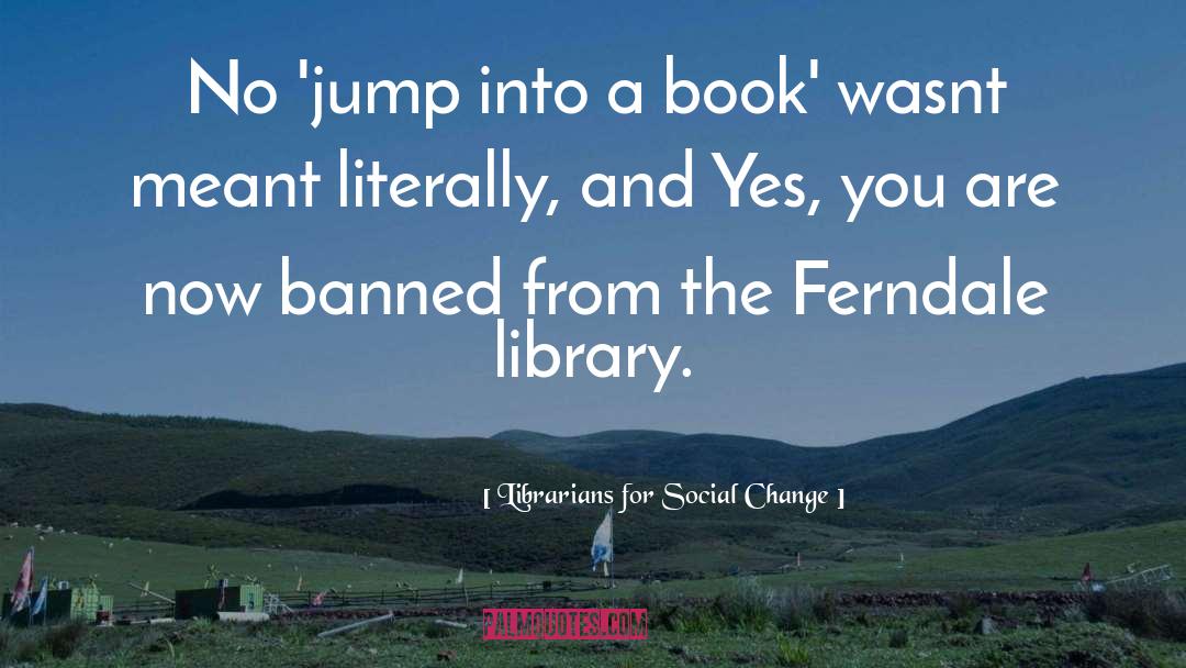 Just Wasnt Meant To Be quotes by Librarians For Social Change