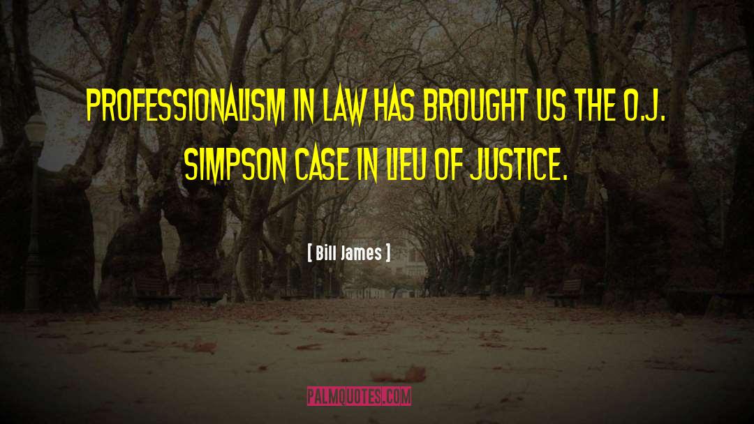 Justice Also quotes by Bill James