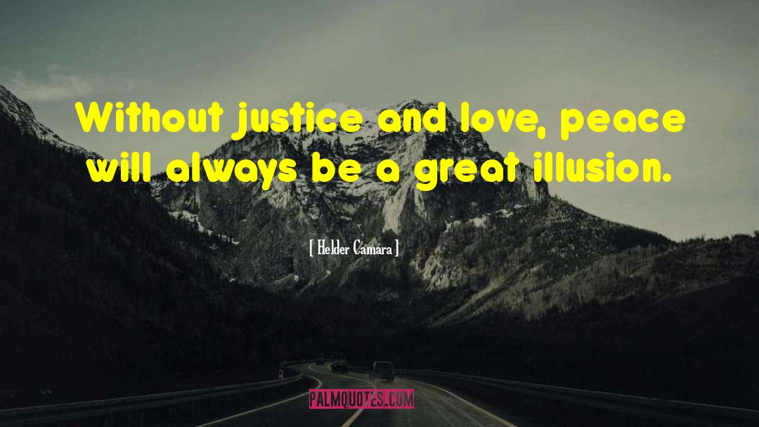 Justice And Love quotes by Helder Camara