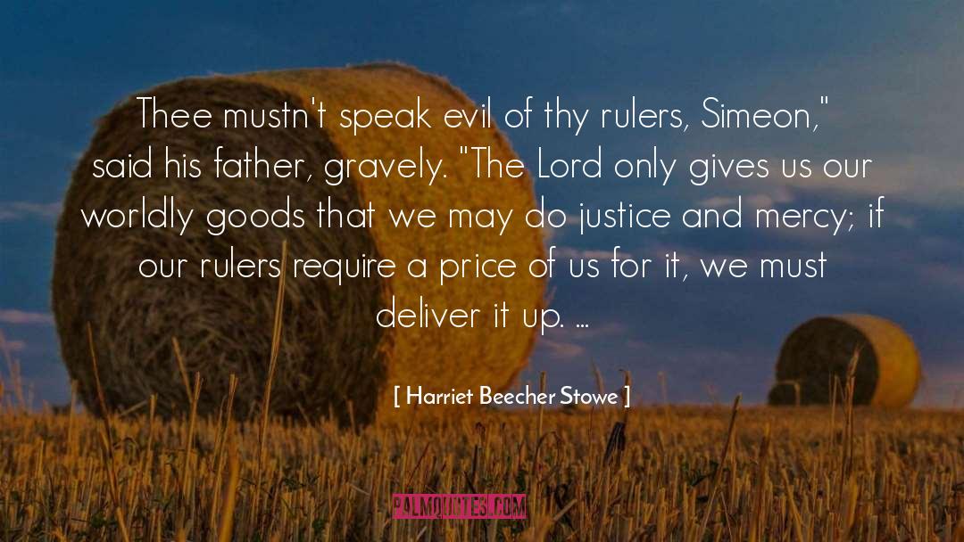 Justice And Mercy quotes by Harriet Beecher Stowe