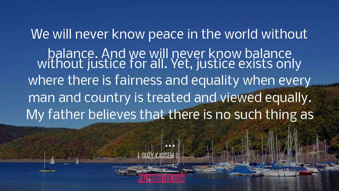 Justice For All quotes by Suzy Kassem