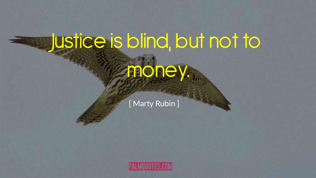 Justice Is Blind quotes by Marty Rubin