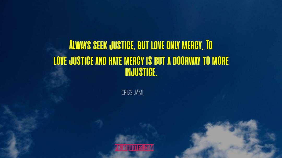 Justice Is Blind quotes by Criss Jami