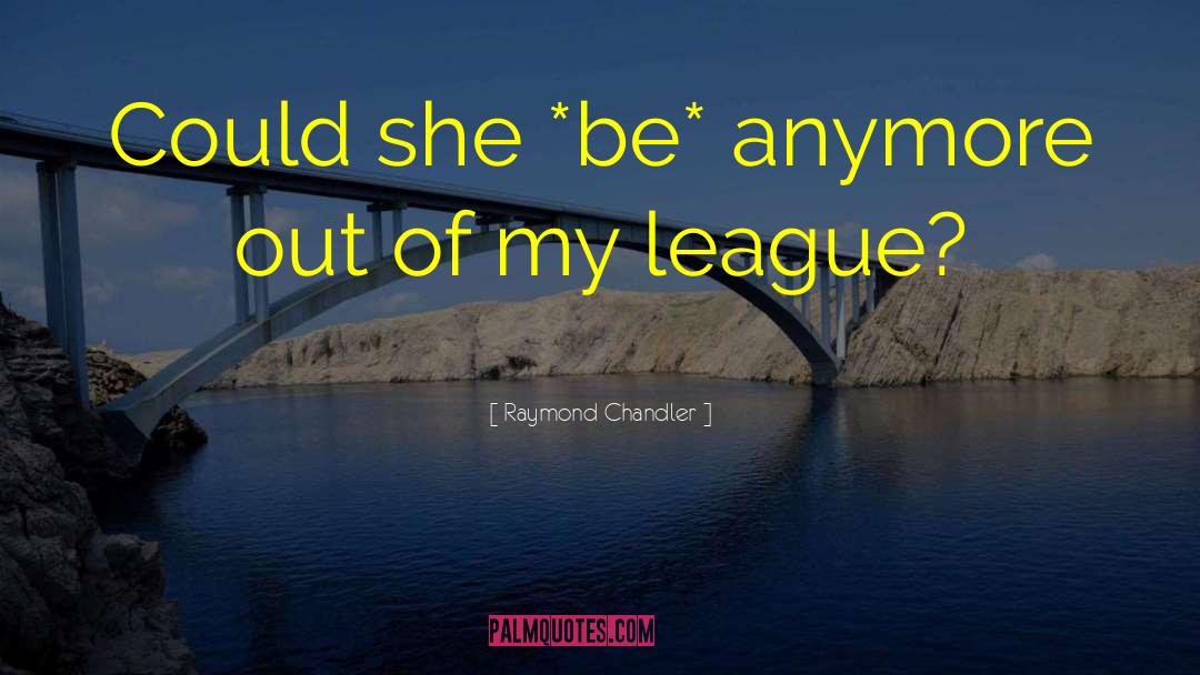 Justice League Inspirational quotes by Raymond Chandler