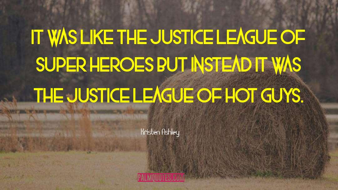 Justice League quotes by Kristen Ashley