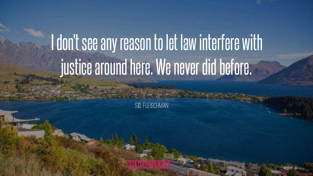 Justice Series quotes by Sid Fleischman