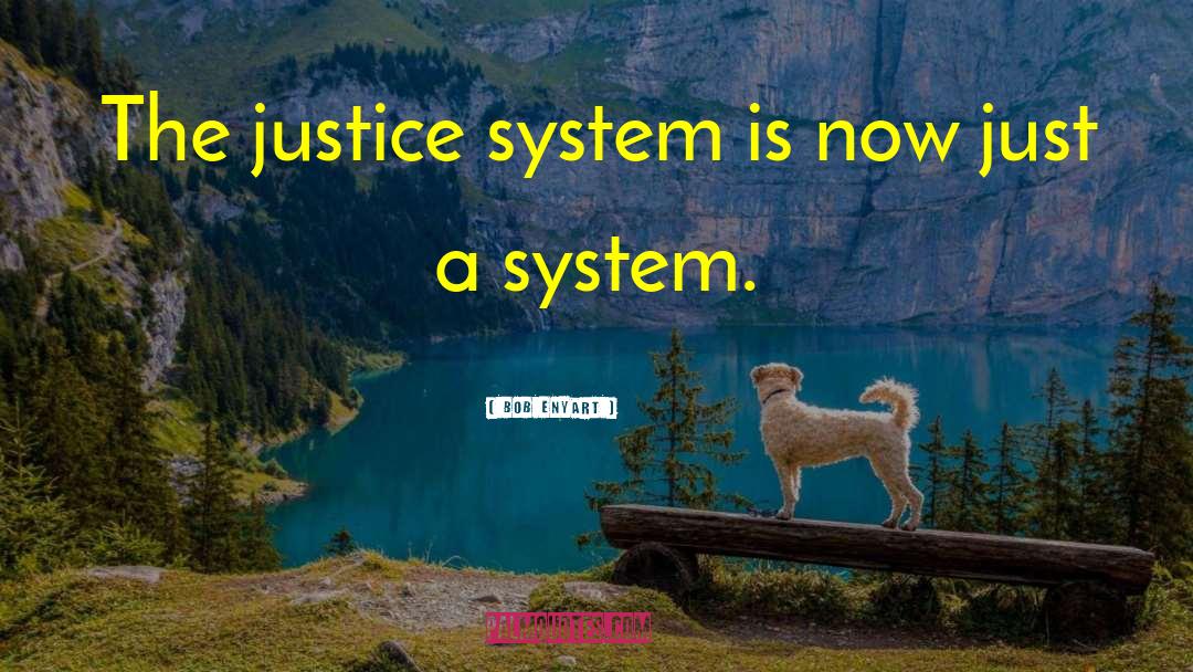 Justice System quotes by Bob Enyart